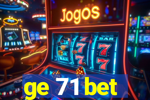 ge 71 bet